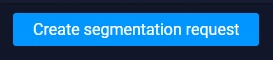 create segmentation request